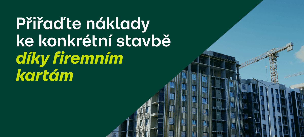 Přiřaďte náklady ke konkrétní stavbě díky firemním kartám